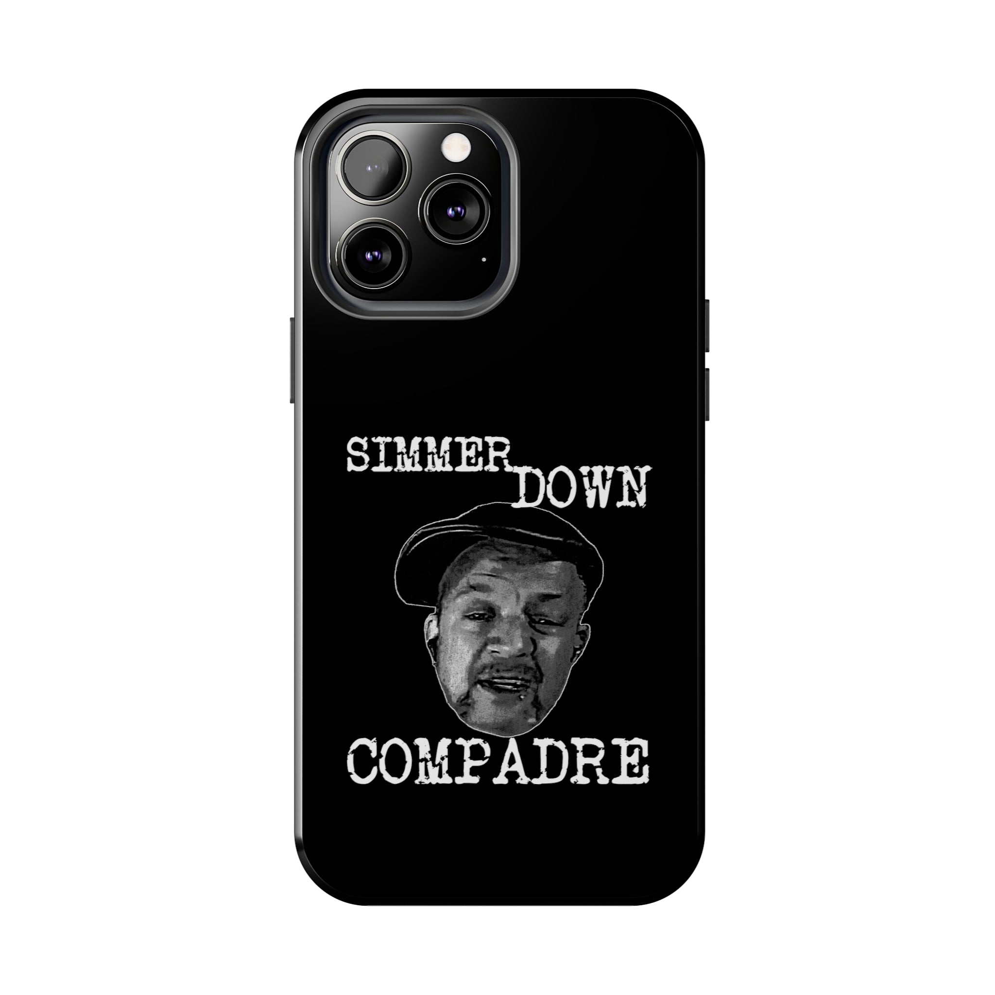 Simmer Down Compadre Doug Bell Tough Phone Cases