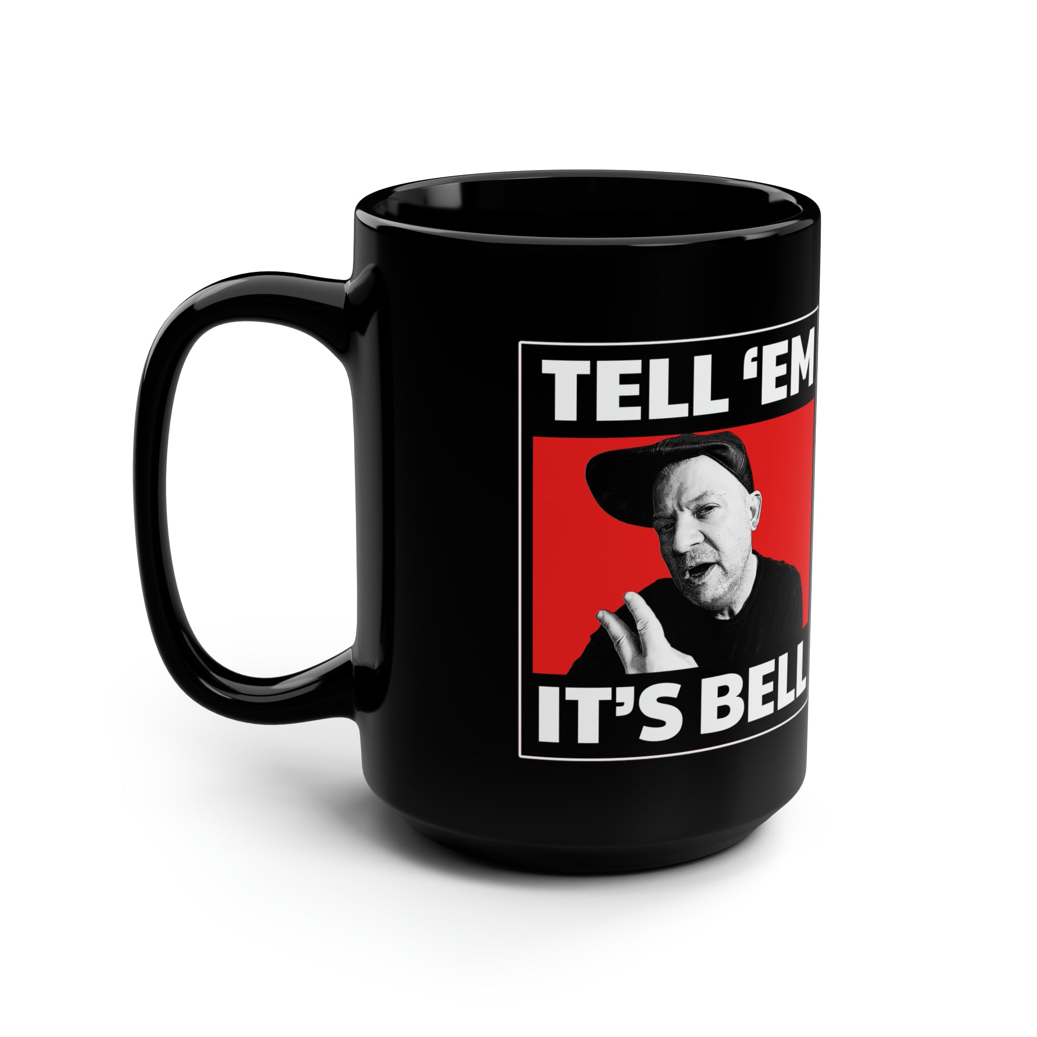 Tell 'em it's Bell Black 15oz Mug