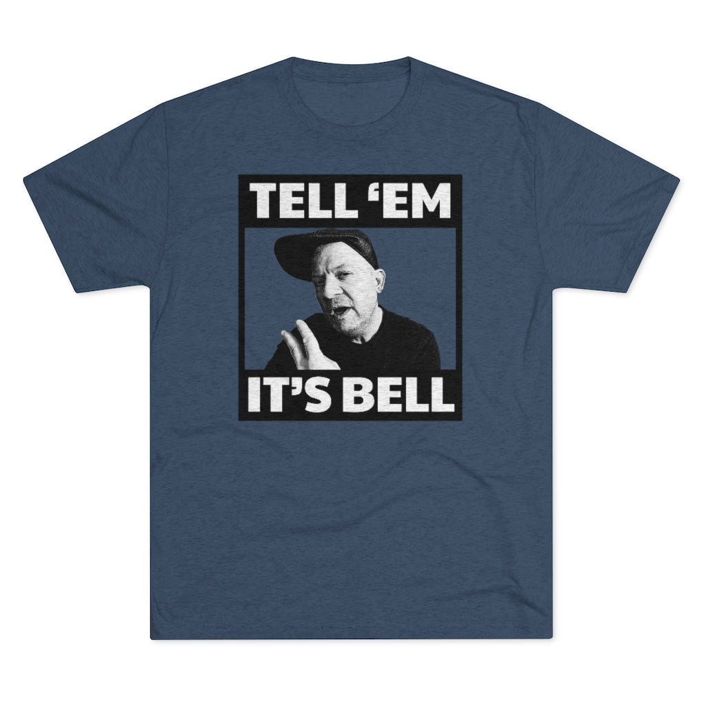 Tell 'em it's Bell Triblend Athletic Fit Shirt