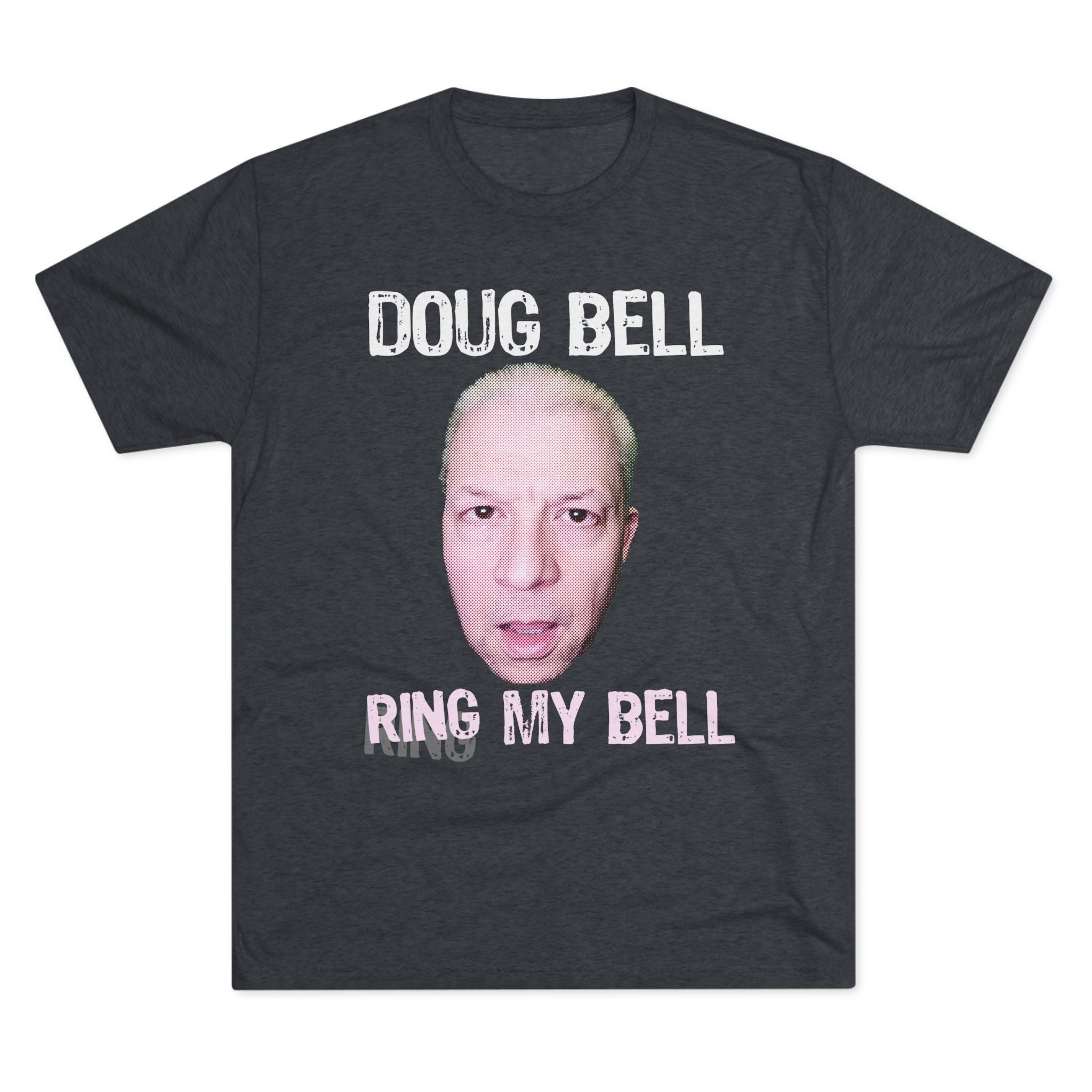 Doug 'Ring my Bell' Bell Triblend Athletic Fit Shirt