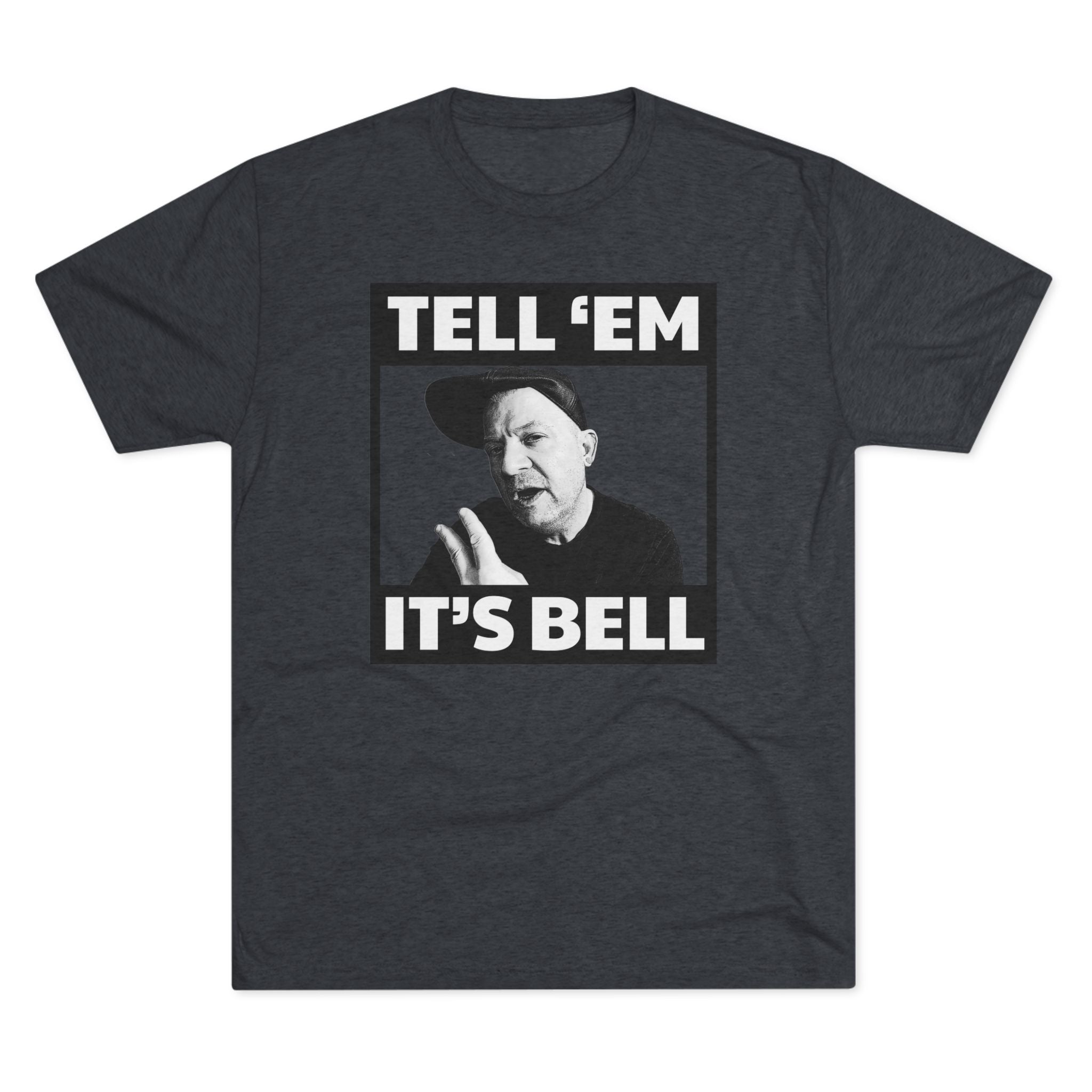 Tell 'em it's Bell Triblend Athletic Fit Shirt