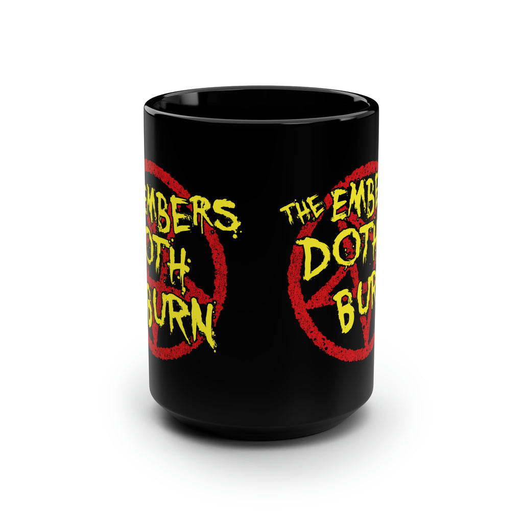 BURNIN EMBERS The Embers Doth Burn PATREON ONLY 15 oz Black Mug