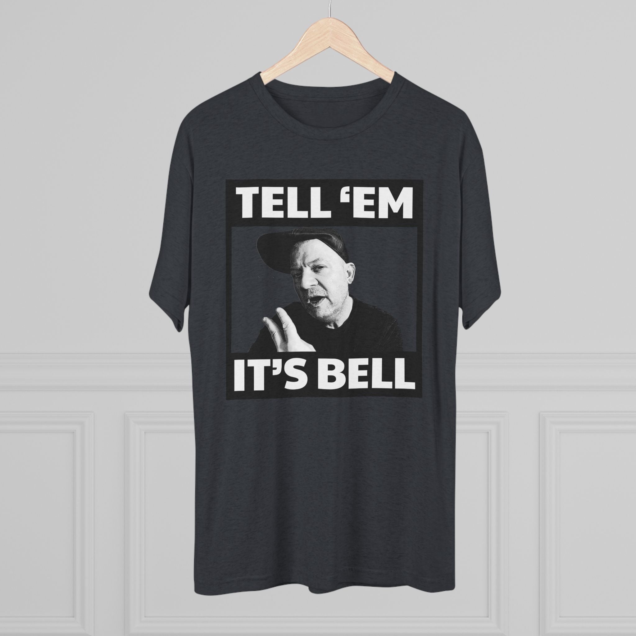 Tell 'em it's Bell Triblend Athletic Fit Shirt