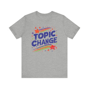 Topic Change - Athletic Fit Unisex Jersey Short Sleeve Shirt