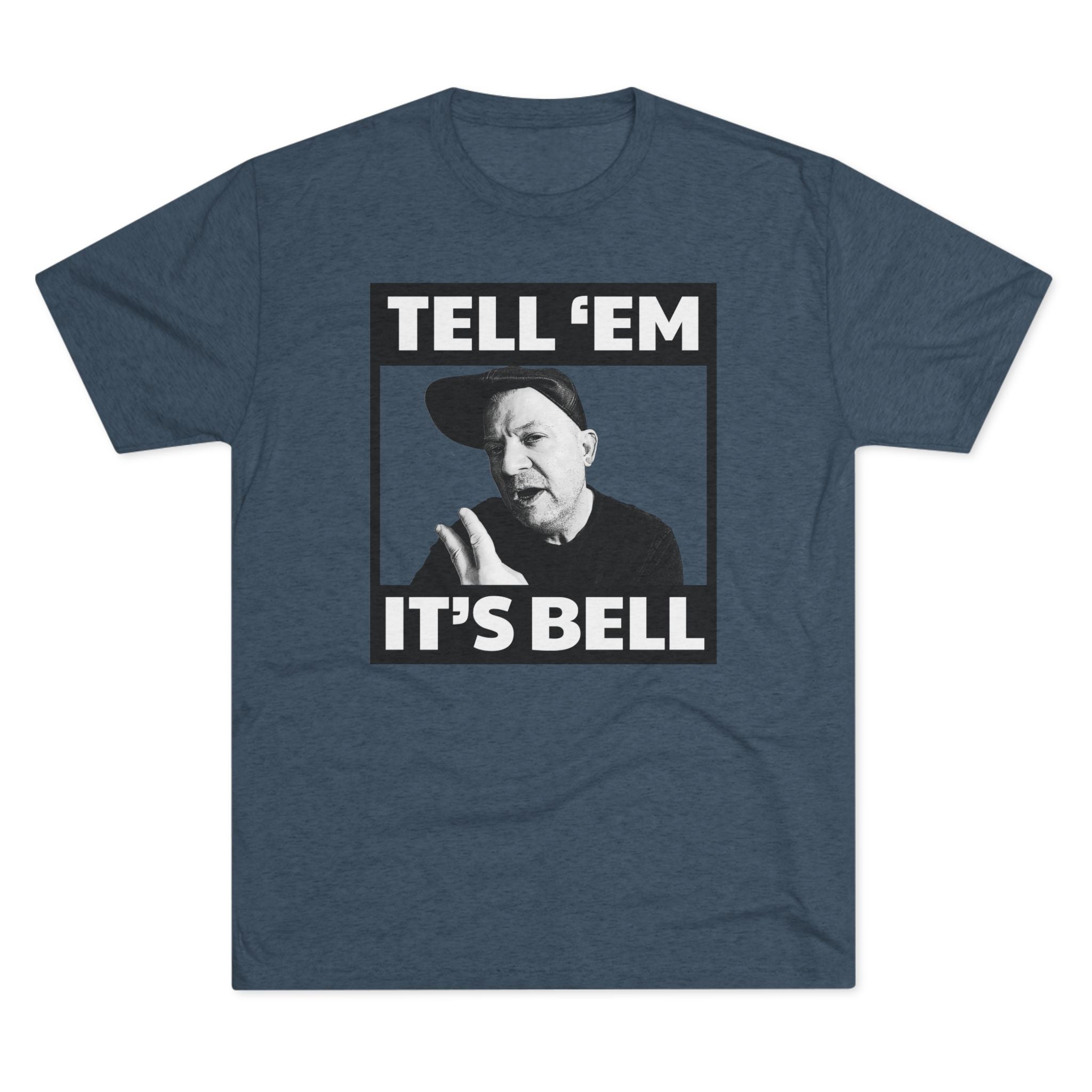 Tell 'em it's Bell Triblend Athletic Fit Shirt