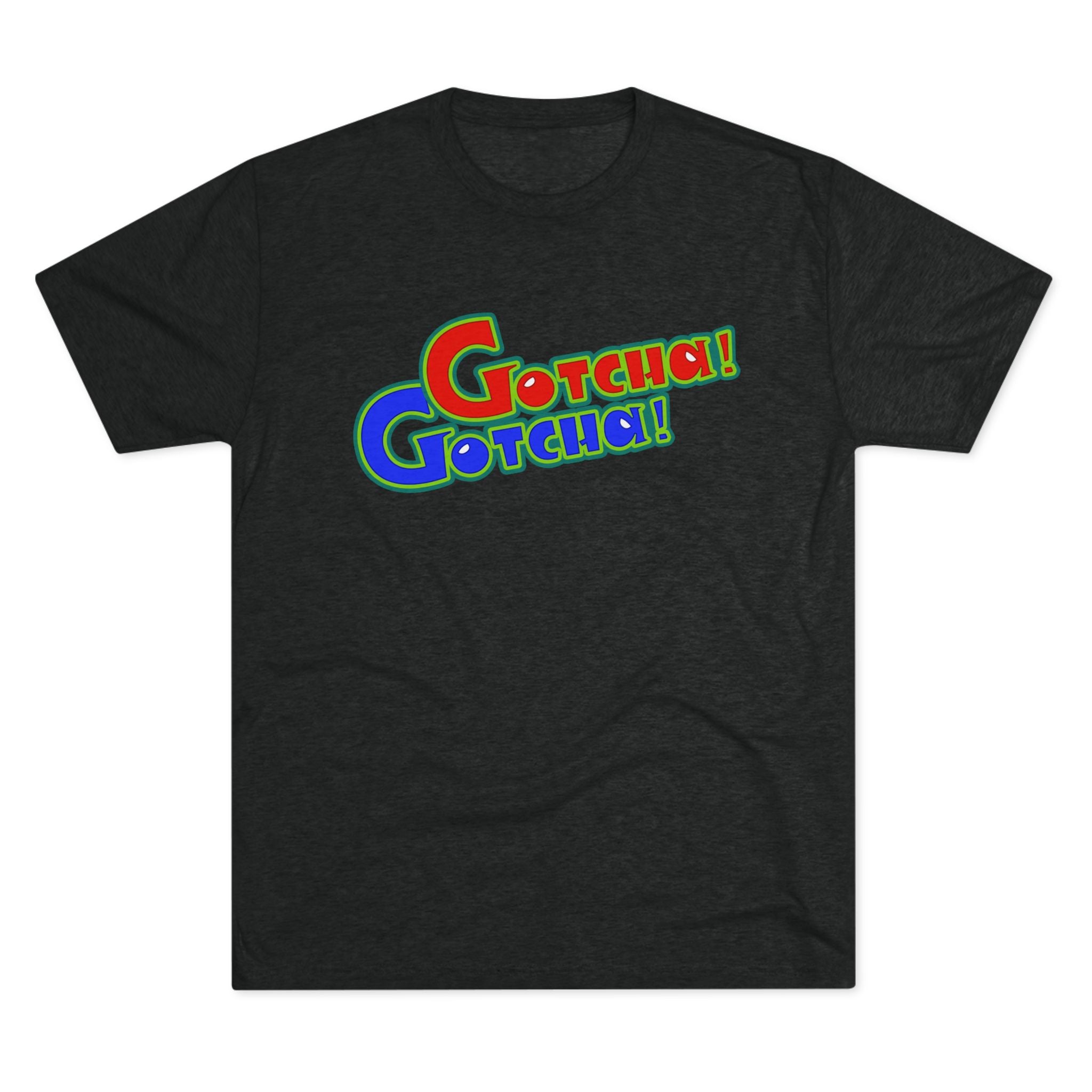 Gotcha! Gotcha! Triblend Athletic Fit Shirt