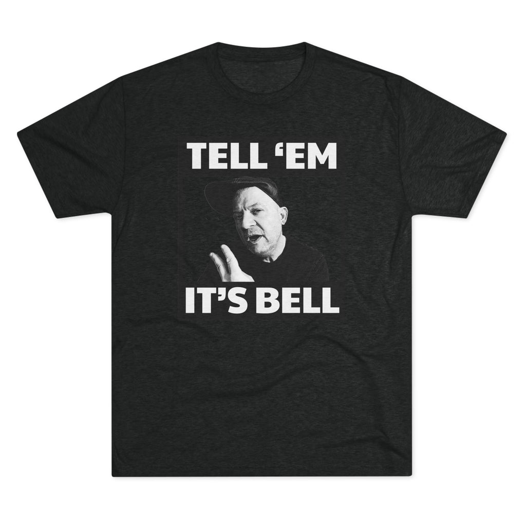 Tell 'em it's Bell Triblend Athletic Fit Shirt