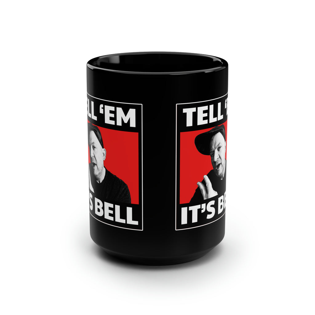 Tell 'em it's Bell Black 15oz Mug