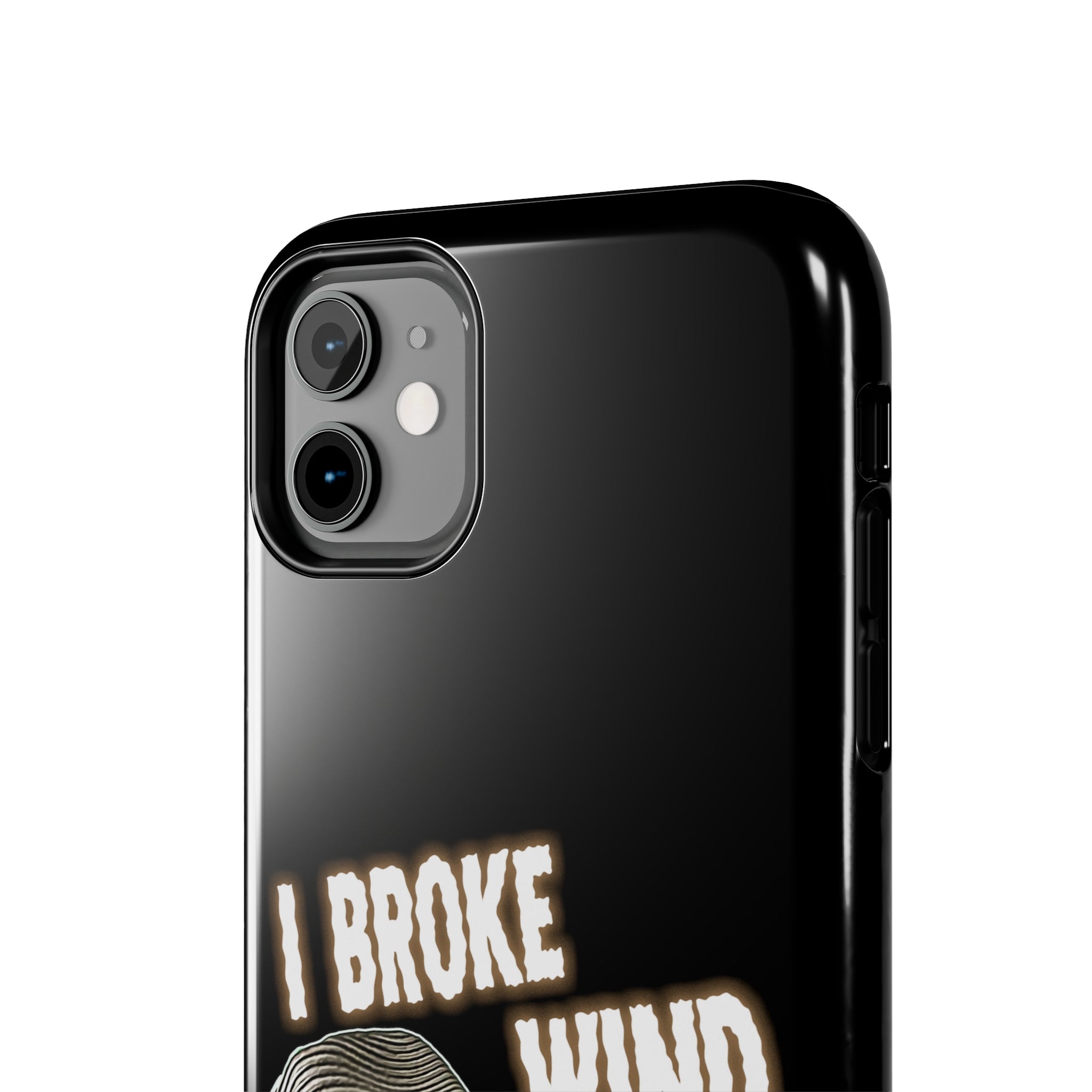 I BROKE WIND Tough Phone Cases