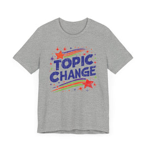 Topic Change - Athletic Fit Unisex Jersey Short Sleeve Shirt