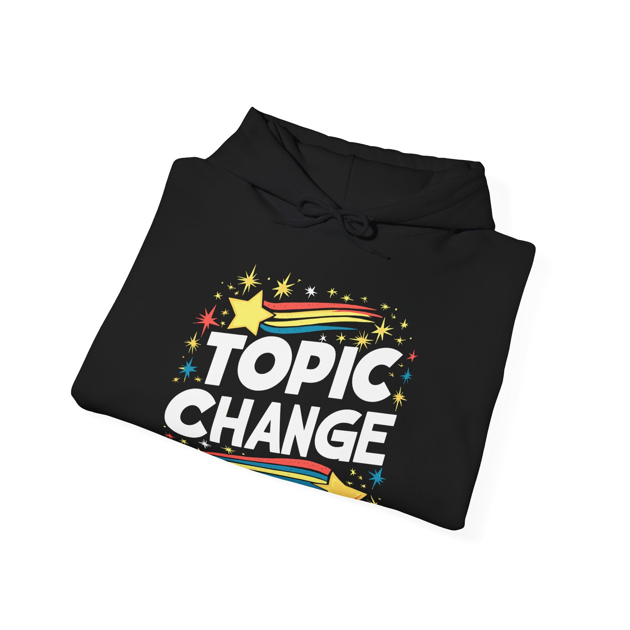 Topic Change! HOODIE