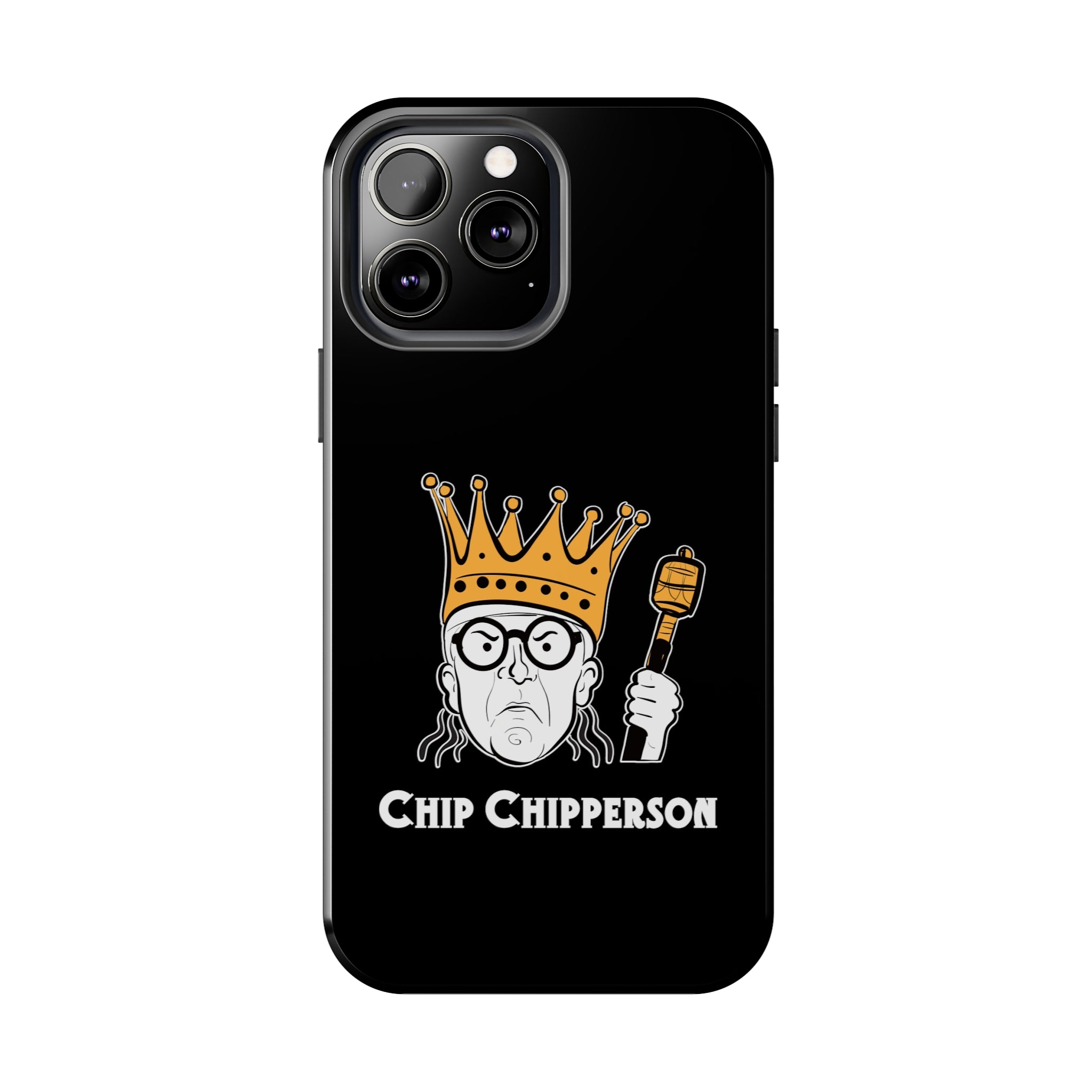 KING CHIPPERSON Tough Phone Cases