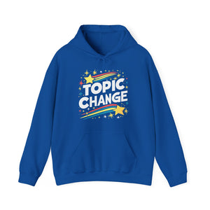 Topic Change! HOODIE