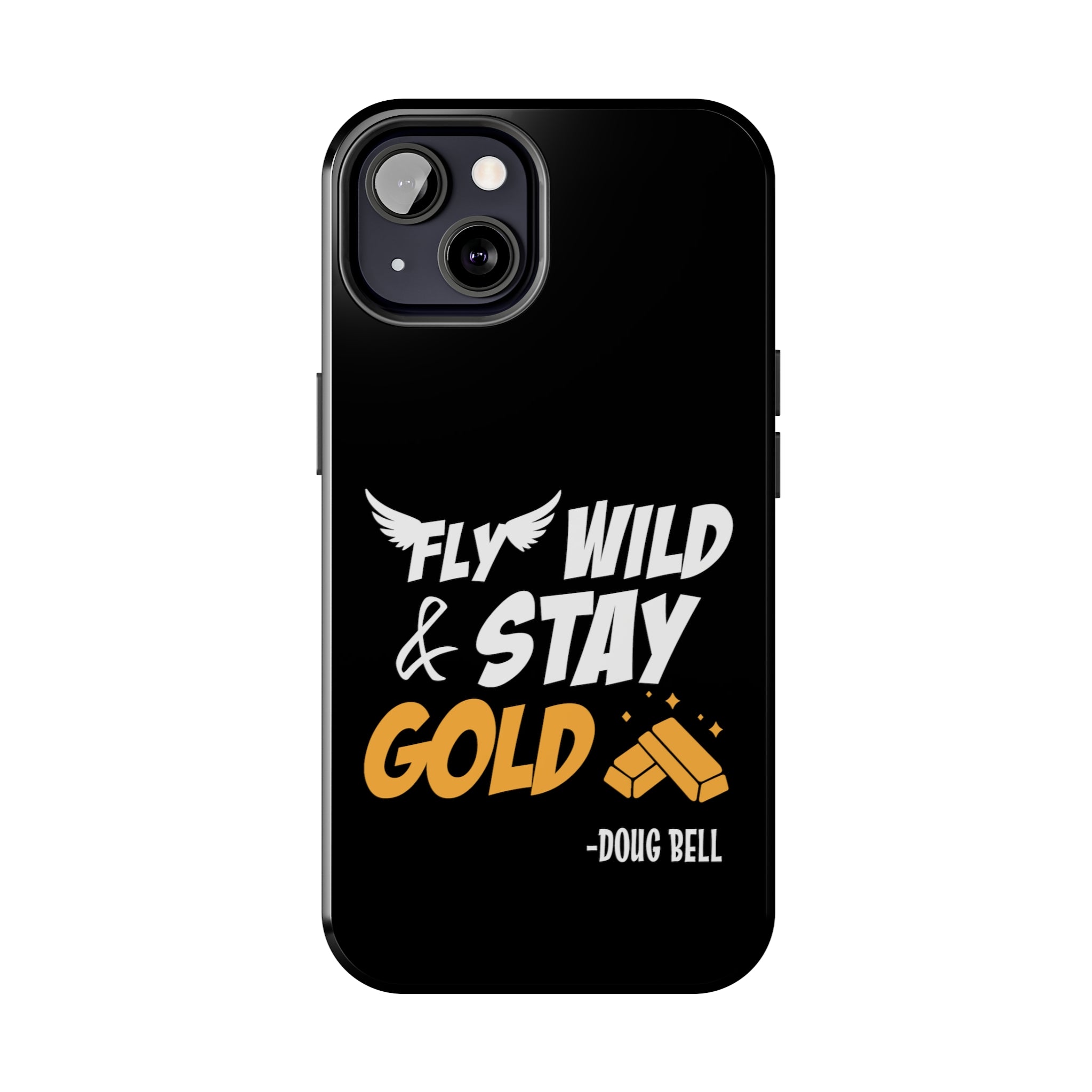 FLY WILD & STAY GOLD Tough Phone Cases