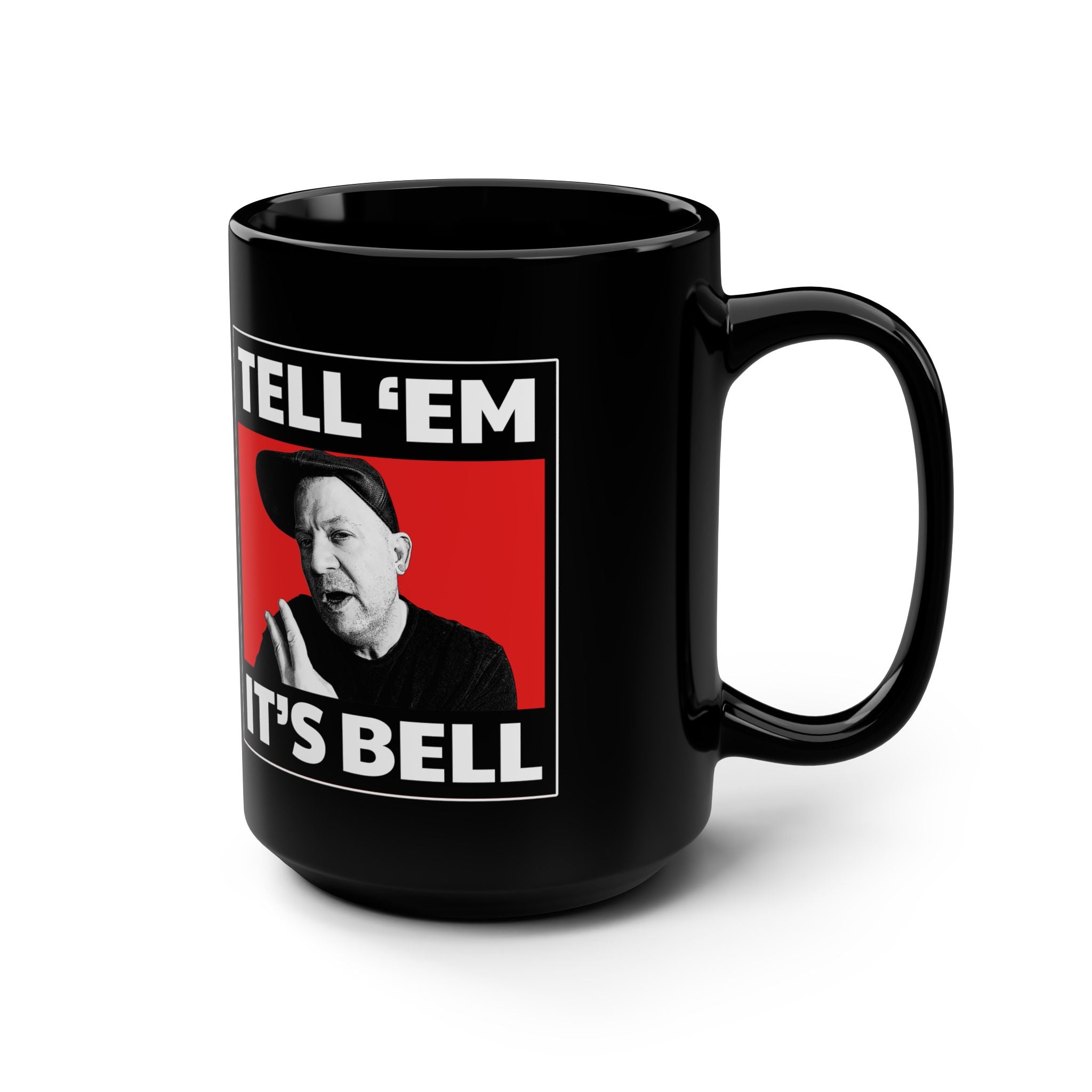 Tell 'em it's Bell Black 15oz Mug