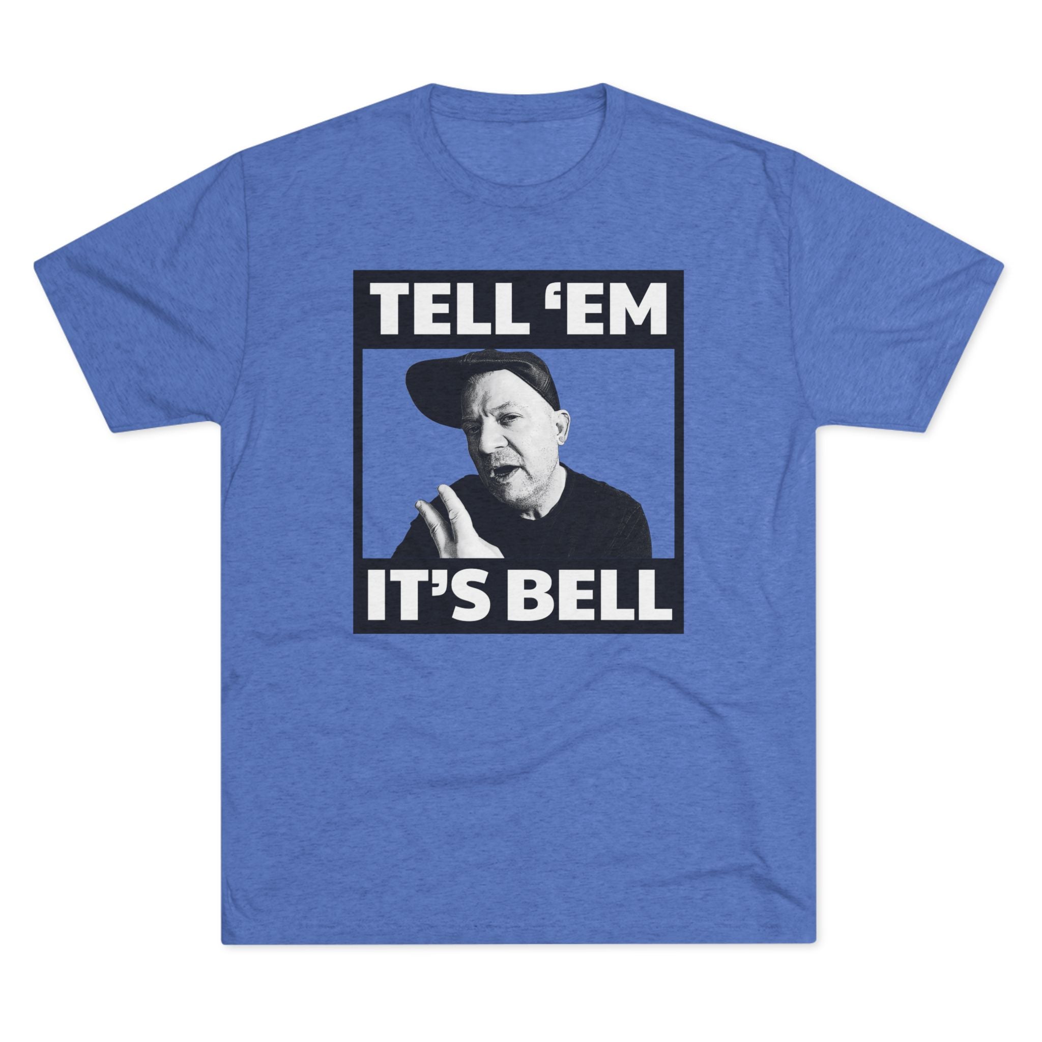 Tell 'em it's Bell Triblend Athletic Fit Shirt