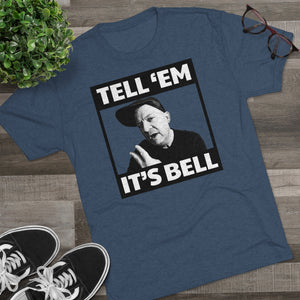 Tell 'em it's Bell Triblend Athletic Fit Shirt