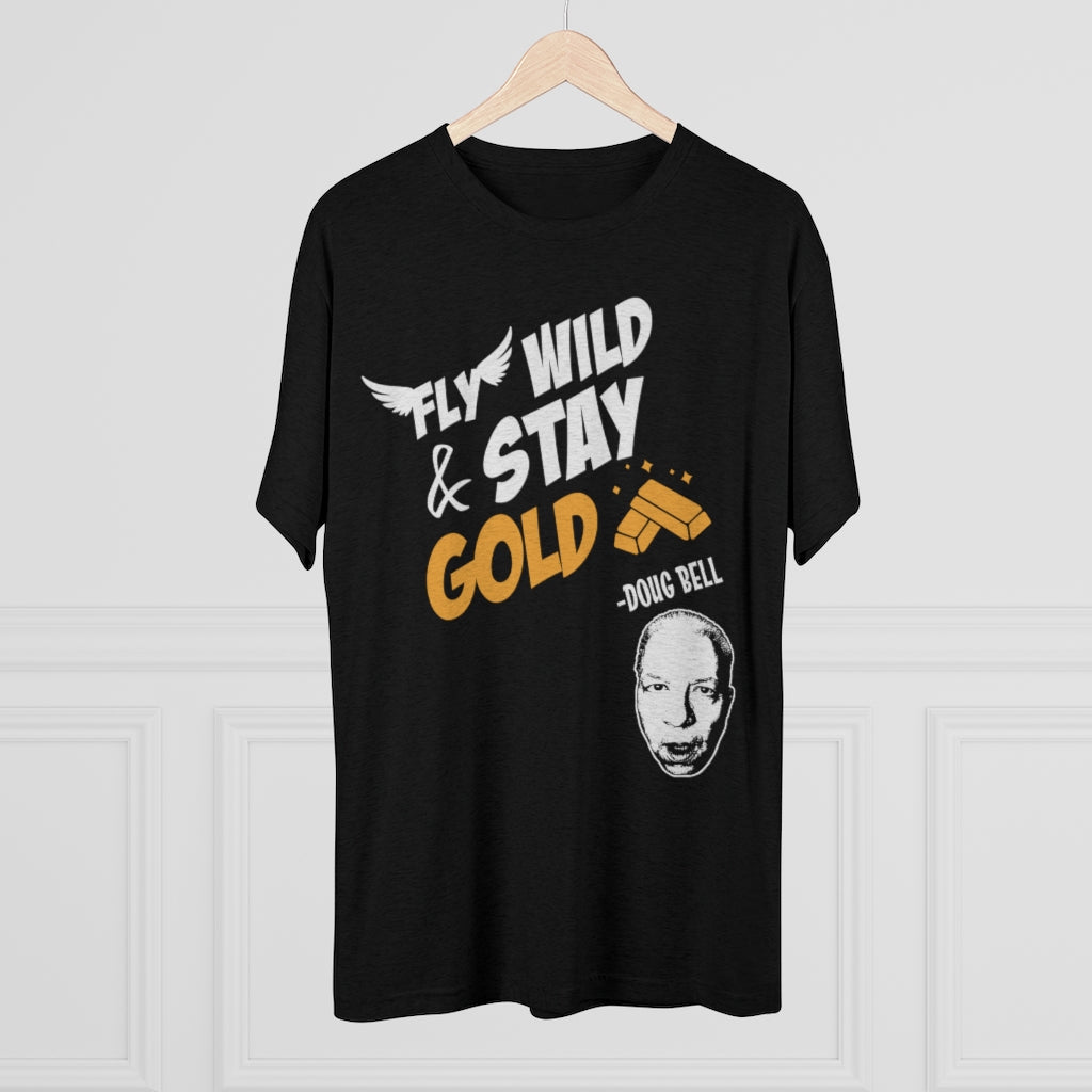 DOUG BELL DOUBLE SIDED Fly Wild & Stay Gold Triblend Athletic Fit Shirt