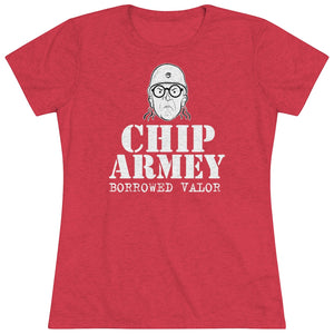 Chip Armey Borrowed Valor Triblend Womens Shirt